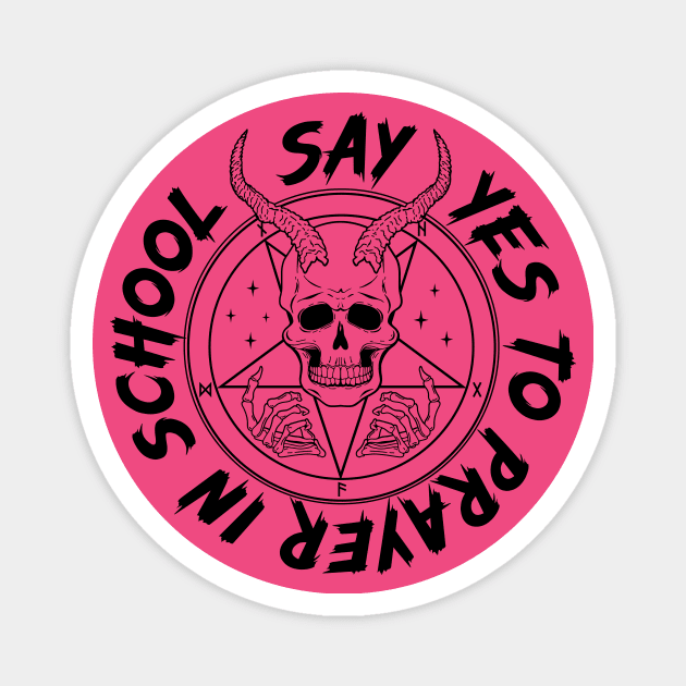 Say YES to Satanic Prayer in School Magnet by Super Secret Villain